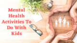 Mental Health Activities To Do With Children – Strengthen Child’s Mind