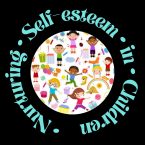 Nurturing Self Esteem in Kids – Why It Is Important?