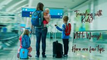 Keep Calm & Explore the World With These Tips While Traveling With Kids